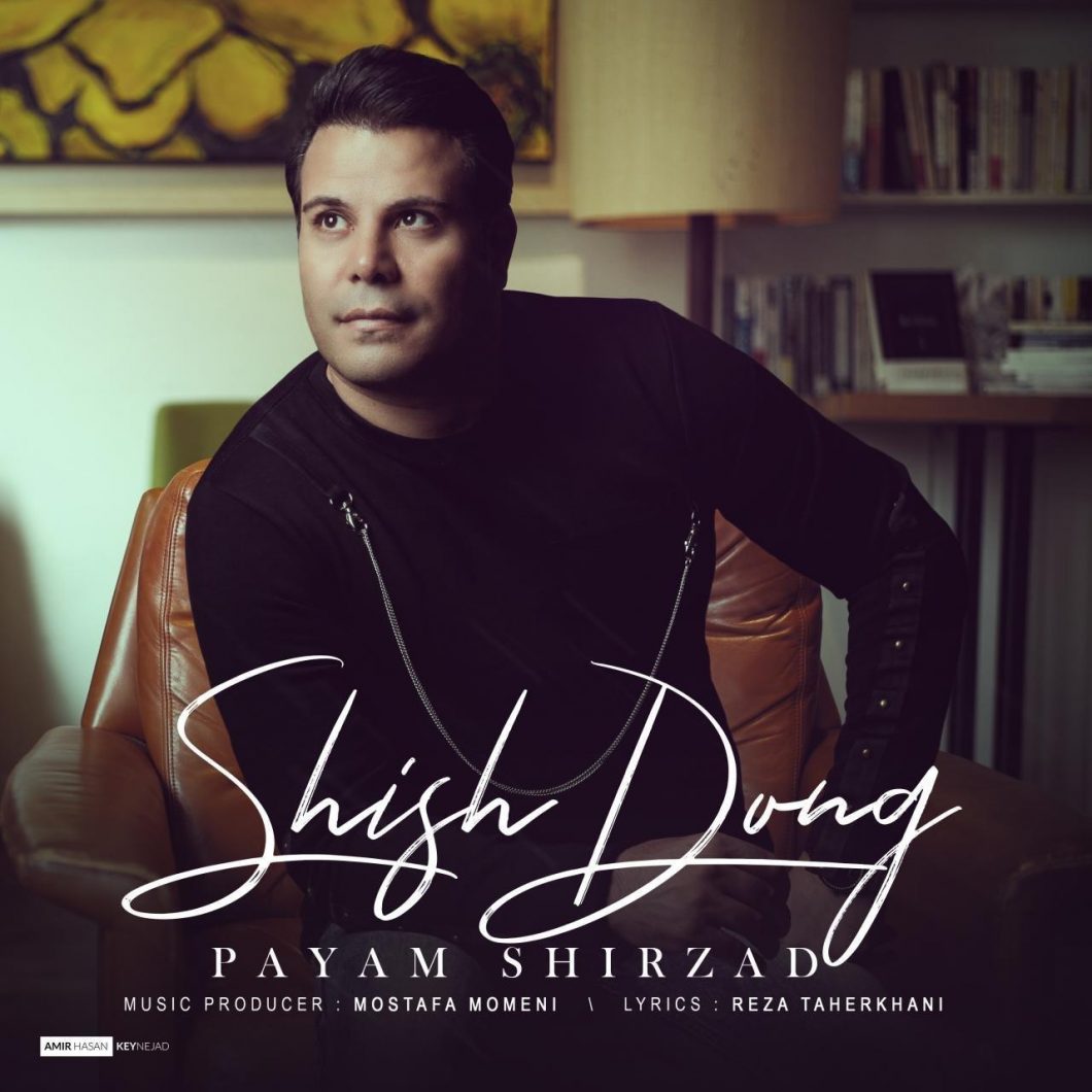 Payam Shirzad – Shish Dong